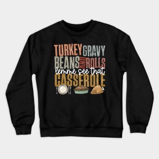 Turkey Gravy Beans And Rolls Let Me See That Casserole Thanksgiving Hallothanksmas Crewneck Sweatshirt